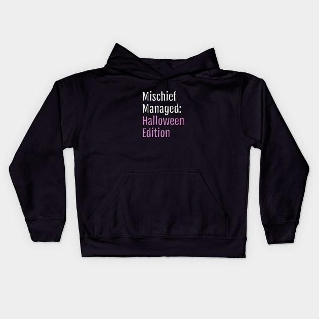 Mischief Managed: Halloween Edition (Black Edition) Kids Hoodie by QuotopiaThreads